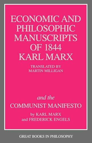 The Economic and Philosophic Manuscripts of 1844 and the Communist Manifesto (Great Books in Philosophy)