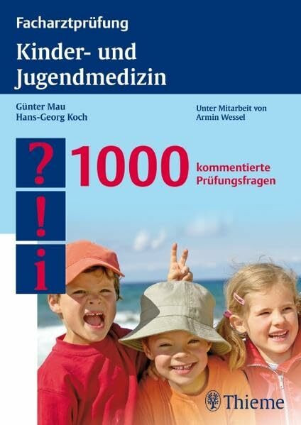 Facharztprüfung Kinder- und Jugendmedizin: 1000 kommentierte Prüfungsfragen