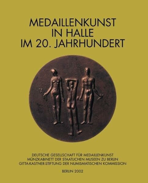 Dank der Burg: Medaillenkunst in Halle im 20. Jahrhundert