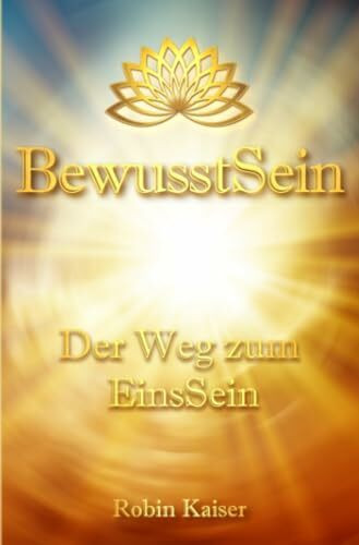 BewusstSein: Der Weg zum EinsSein