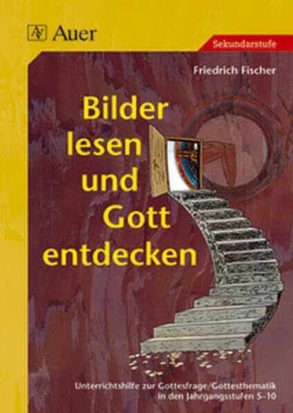 Bilder lesen und Gott entdecken: Unterrichtshilfe zur Gottesfrage u. Gottesthematik (8. Klasse)