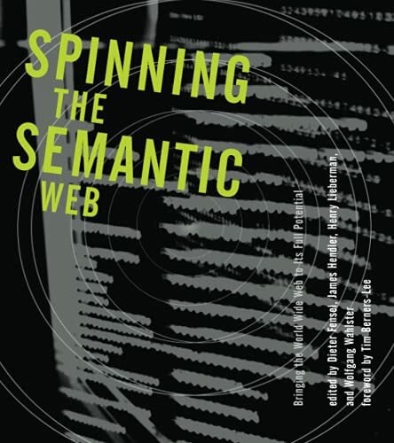 Spinning the Semantic Web: Bringing the World Wide Web to Its Full Potential (Mit Press) Spinning the Semantic Web: Bringing the World Wide Web to Its Full Potential (Mit Press)