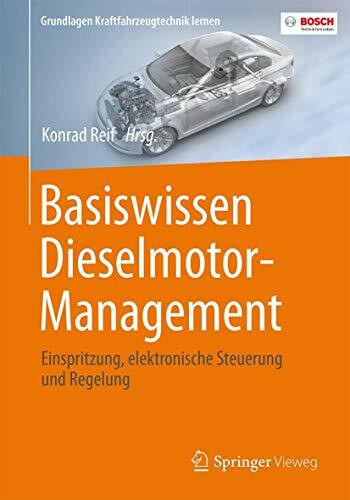 Basiswissen Dieselmotor-Management: Einspritzung, elektronische Steuerung und Regelung (Grundlagen Kraftfahrzeugtechnik lernen)