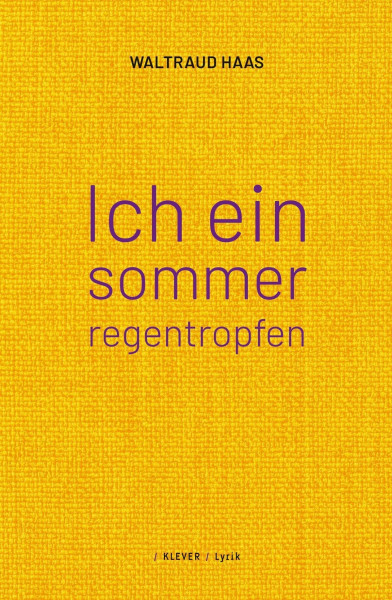ich ein sommerregentropfen: Gedichte