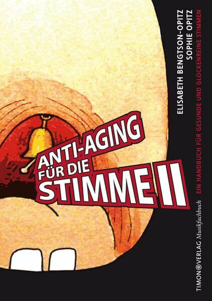 Anti-Aging für die Stimme II: Ein Gesangs-Handbuch für gesunde und glockenreine Stimmen: Ein Handbuch für gesunde und glockenreine Stimmen