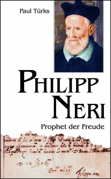 Philipp Neri: Prophet der Freude (Große Gestalten des Glaubens)