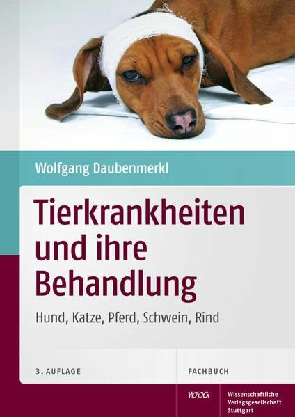 Tierkrankheiten und ihre Behandlung: Hund, Katze, Pferd, Schwein, Rind