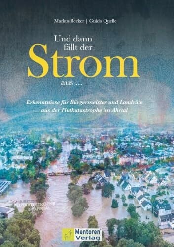 Und dann fällt der Strom aus ...: Erkenntnisse für Bürgermeister und Landräte aus der Flutkatastrophe im Ahrtal