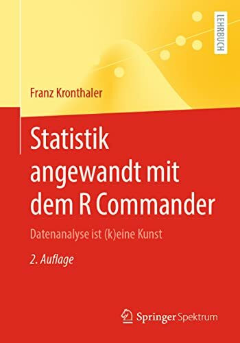 Statistik angewandt mit dem R Commander: Datenanalyse ist (k)eine Kunst