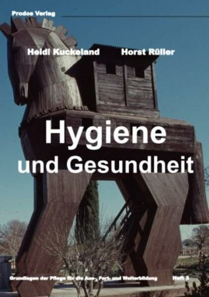 Hygiene und Gesundheit: Grundlagenheft der Pflege für die Aus-, Fort- und Weiterbildung (Grundlagen der Pflege für die Aus-, Fort- und Weiterbildung)