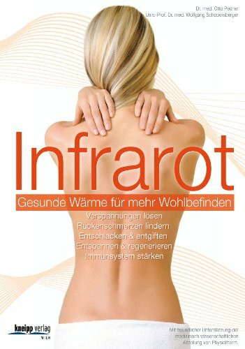 Infrarot – Gesunde Wärme für mehr Wohlbefinden: Verspannungen lösen. Rückenschmerzen lindern. Entschlacken & entgiften. Entspannen & regenerieren.: ... & regenerieren. Immunsystem stärken