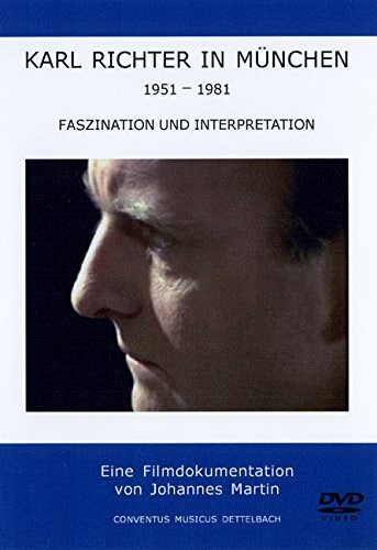 Karl Richter in München - 1951-1981/Faszination und Interpretation