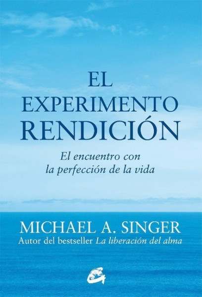 El experimento rendición : el encuentro con la perfección de la vida