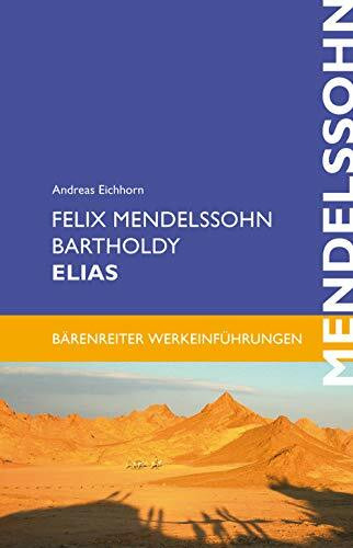 Felix Mendelssohn Bartholdy: Elias. Werkeinführung