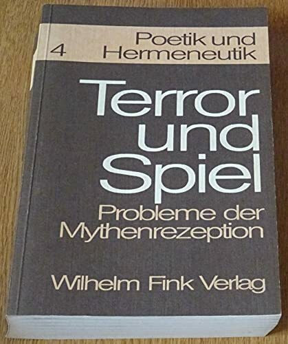 Poetik und Hermeneutik, Bd.4, Terror und Spiel: Kolloquium Bielefeld Oktober 1968. Vorlagen und Verhandlungen