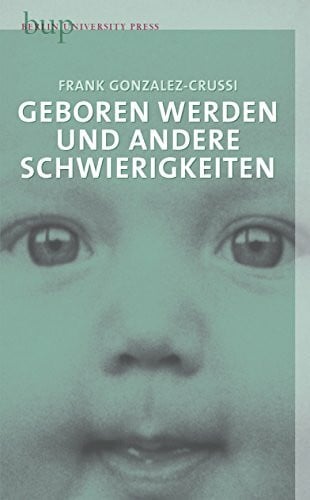 Geboren werden und andere Schwierigkeiten: übersetzt von Peter von Düffel