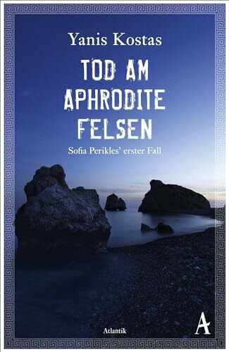 Tod am Aphroditefelsen: Sofia Perikles' erster Fall (Die zypriotischen Krimis, Band 1)