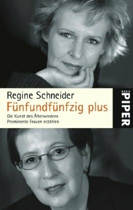 Fünfundfünfzig plus: Die Kunst des Älterwerdens (Piper Taschenbuch, Band 24918)