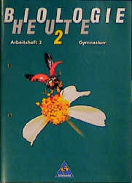 Biologie heute / Biologie heute SI - Allgemeine Ausgabe 1990 für das 7.-10. Schuljahr: Arbeitshefte Allgemeine Ausgabe 1990 für das 7.-10. Schuljahr / ... Ausgabe 1990 für das 7.-10. Schuljahr)