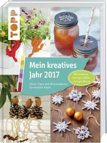 Mein kreatives Jahr 2017: Ideen, Tipps und Wissenswertes für kreative Köpfe