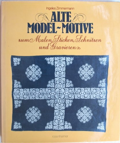 Alte Model - Motive. Zum Malen, Sticken, Schnitzen, Gravieren