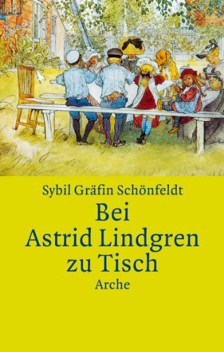 Bei Astrid Lindgren zu Tisch: Mit Kochrezepten für die ganze Familie. Ausgezeichnet als Kochbuch des Monats