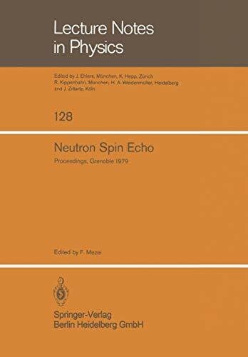 Neutron Spin Echo: Proceedings of a Laue-Langevin Institut Workshop Grenoble, October 15-16, 1979 (Lecture Notes in Physics) (Lecture Notes in Physics, 128, Band 128)