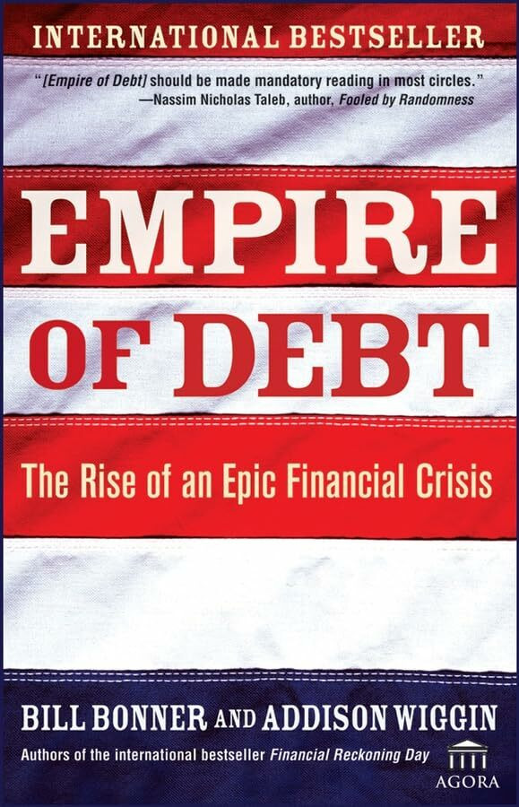 John Wiley & Sons Inc Empire Of Debt, The Rise Of An Epic Financial Crisis