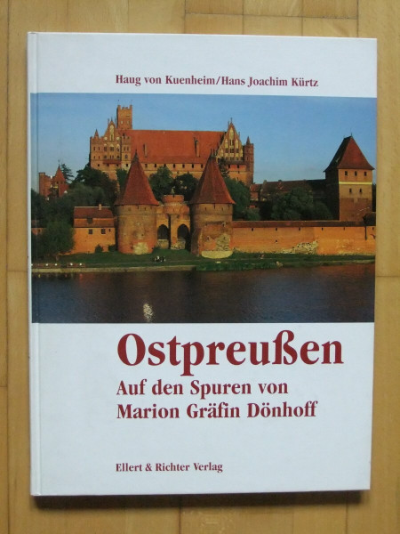 Ostpreußen. Auf den Spuren von Marion Gräfin Dönhoff (Eine Bildreise)