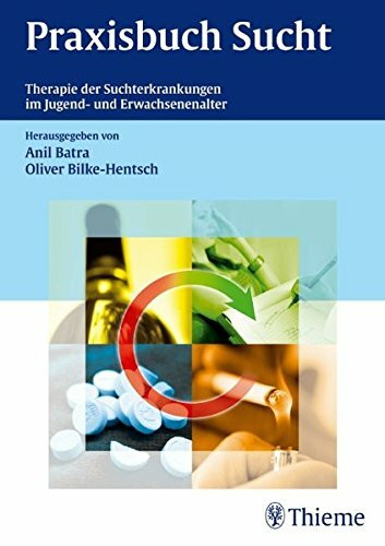 Praxisbuch Sucht: Therapie der Suchterkrankungen im Jugend- und Erwachsenenalter