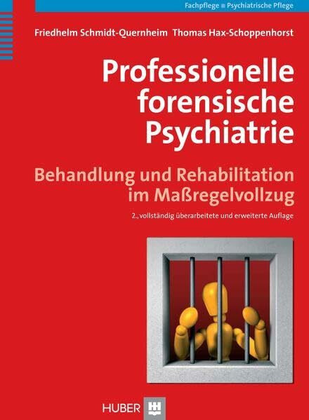 Professionelle forensische Psychiatrie: Behandlung und Rehabilitation im Maßregelvollzug