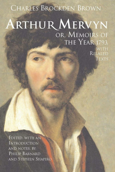 Arthur Mervyn; or, Memoirs of the Year 1793: With Related Texts (Hackett Classics)