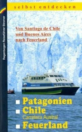 Patagonien, Chile, Carretera Austral, Feuerland selbst entdecken