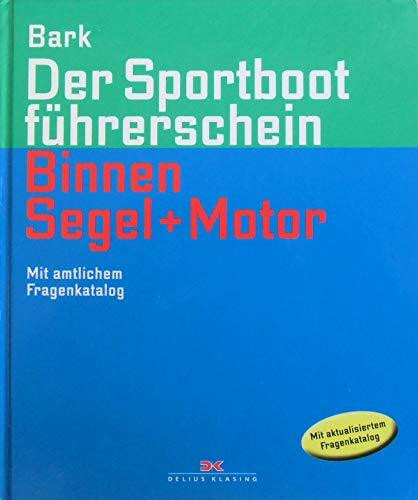 Der Sportbootführerschein Binnen Segel und Motor: Mit amtlichem Fragenkatalog