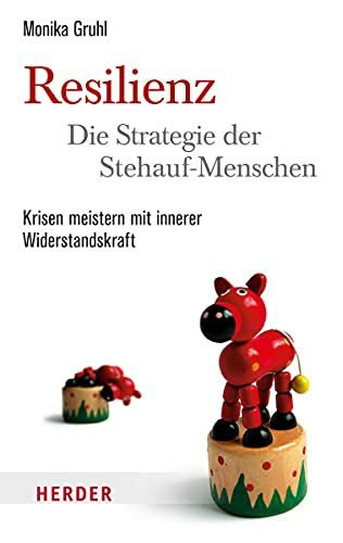 Resilienz – die Strategie der Stehauf-Menschen: Krisen meistern mit innerer Widerstandskraft (HERDER spektrum)