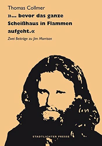 '… bevor das ganze Scheißhaus in Flammen aufgeht.': Zwei Beiträge zu Jim Morrison