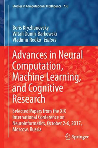 Advances in Neural Computation, Machine Learning, and Cognitive Research: Selected Papers from the XIX International Conference on Neuroinformatics, ... in Computational Intelligence, 736, Band 736)