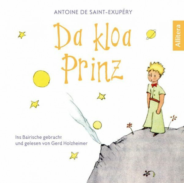 Da kloa Prinz: Ins Bairische gebracht und gelesen von Gerd Holzheimer (Der kleine Prinz, Hörbuch auf Bayerisch/Bayrisch/Bairisch)