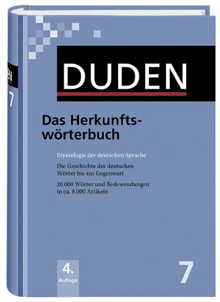Das Herkunftswörterbuch: Etymologie der deutschen Sprache (Duden - Deutsche Sprache in 12 Bänden)