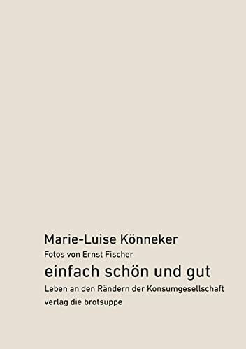 einfach schön und gut: Leben an den Rändern der Konsumgesellschaft