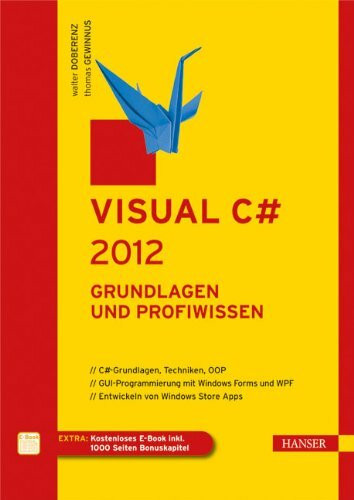 Visual C# 2012 - Grundlagen und Profiwissen: Grundlagen und Profiwissen. Extra: Mit kostenlosem E-Book. Zugangscode im Buch