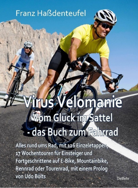 Virus Velomanie - Vom Glück im Sattel - das Buch zum Fahrrad - Alles rund ums Rad, mit 126 Einzeletappen, 17 Wochentouren für Einsteiger und Fortgeschrittene auf E-Bike, Mountainbike, Rennrad oder Tou