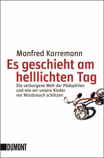 Es geschieht am helllichten Tag: Die verborgene Welt der Pädophilen und wie wir unsere Kinder vor Missbrauch schützen (Taschenbücher)