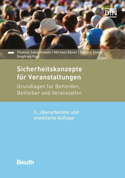 Sicherheitskonzepte für Veranstaltungen: Grundlagen für Behörden, Betreiber und Veranstalter (DIN Media Praxis)
