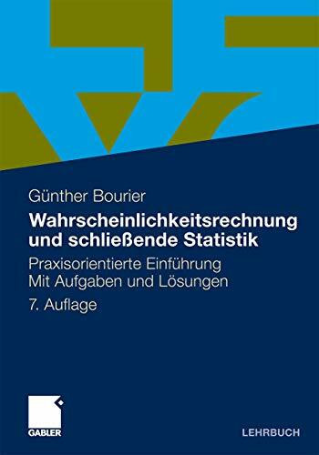 Wahrscheinlichkeitsrechnung und schließende Statistik: Praxisorientierte Einführung. Mit Aufgaben und Lösungen