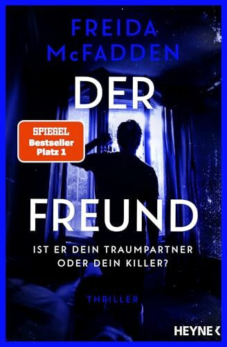 Der Freund – Ist er dein Traumpartner oder dein Killer?: Thriller - Der SPIEGEL-Nr.1-Bestseller. Von der Autorin des Weltbestsellers »Wenn sie wüsste«