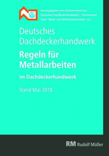 Deutsches Dachdeckerhandwerk Regeln für Metallarbeiten im Dachdeckerhandwerk