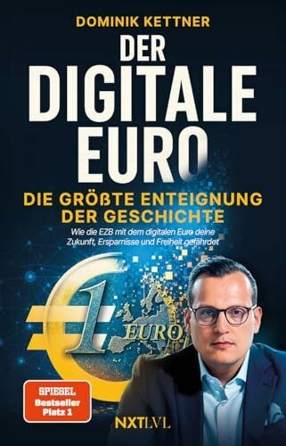 Der digitale Euro: Die größte Enteignung der Geschichte – Wie die EZB mit dem digitalen Euro deine Zukunft, Ersparnisse und Freiheit gefährdet und wie du dich dagegen schützt