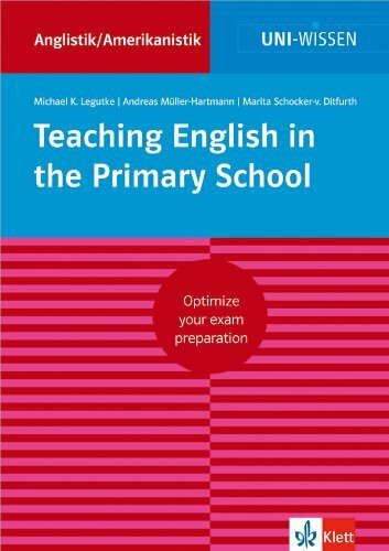 Uni Wissen Teaching English in the Primary School: Anglistik/Amerikanistik, Sicher im Studium: Optimize your exam preparation (Uni-Wissen Anglistik/Amerikanistik)