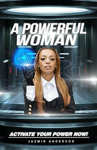 A Powerful Woman: Activate Your Power Now!